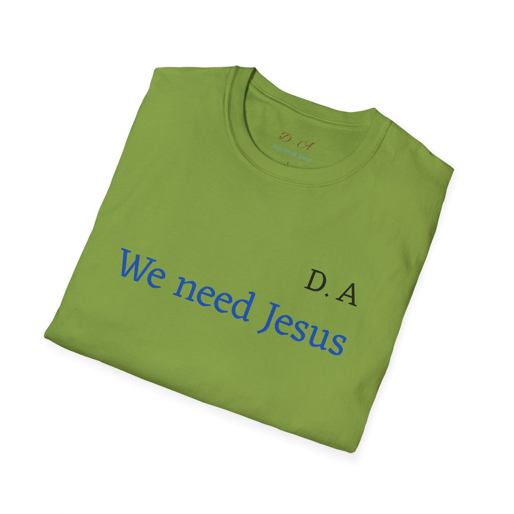 We Need Jesus T-Shirt — Minimal Christian Faith Tee (D.A. Text)