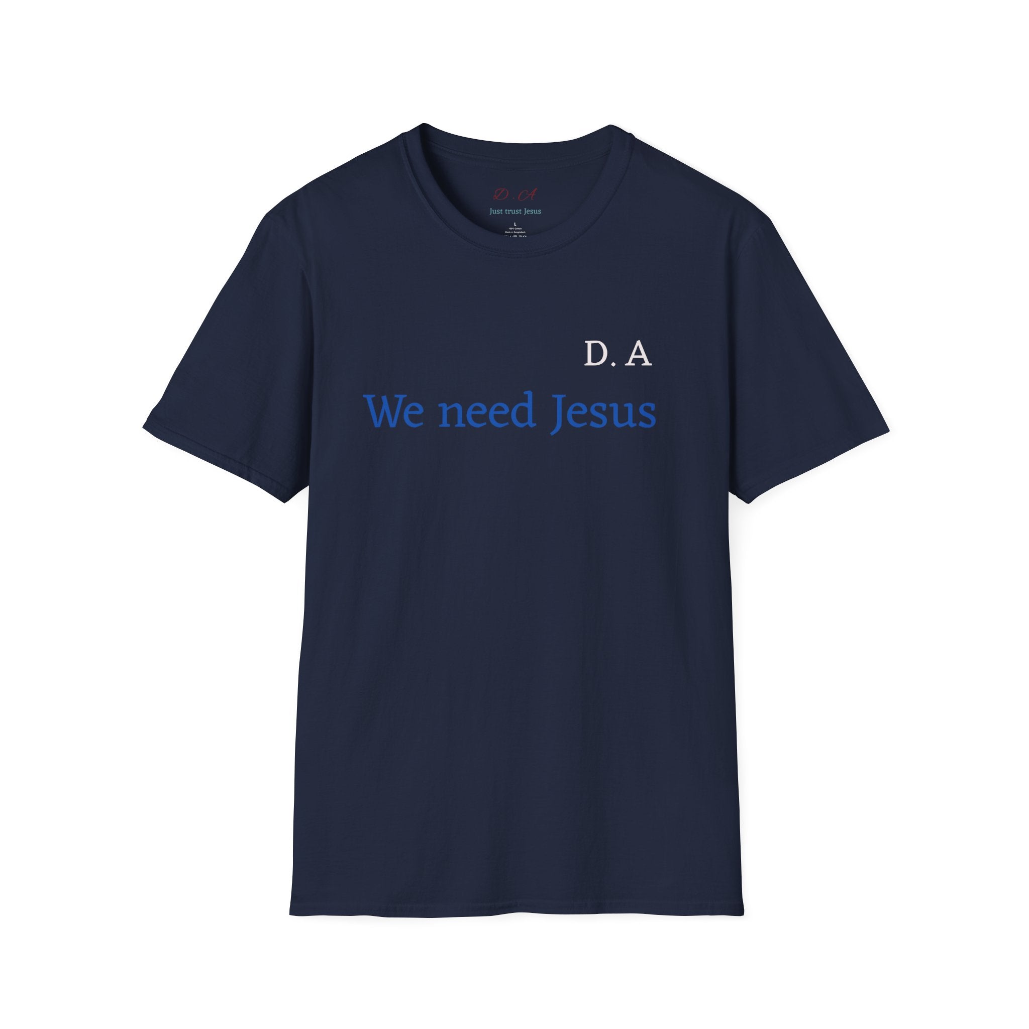 We Need Jesus T-Shirt — Minimal Christian Faith Tee (D.A. Text)